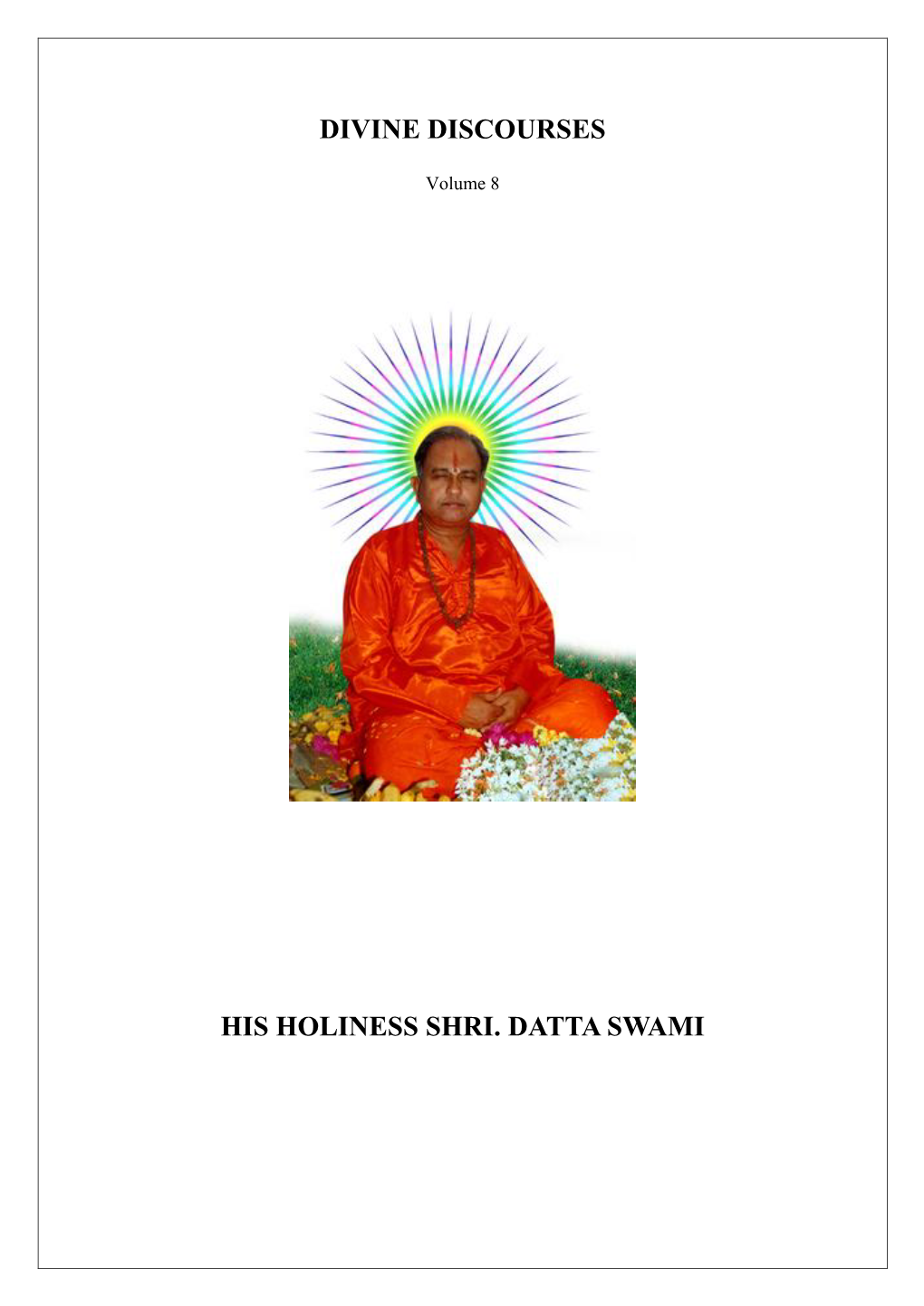 Divine Discourses His Holiness Shri. Datta Swami