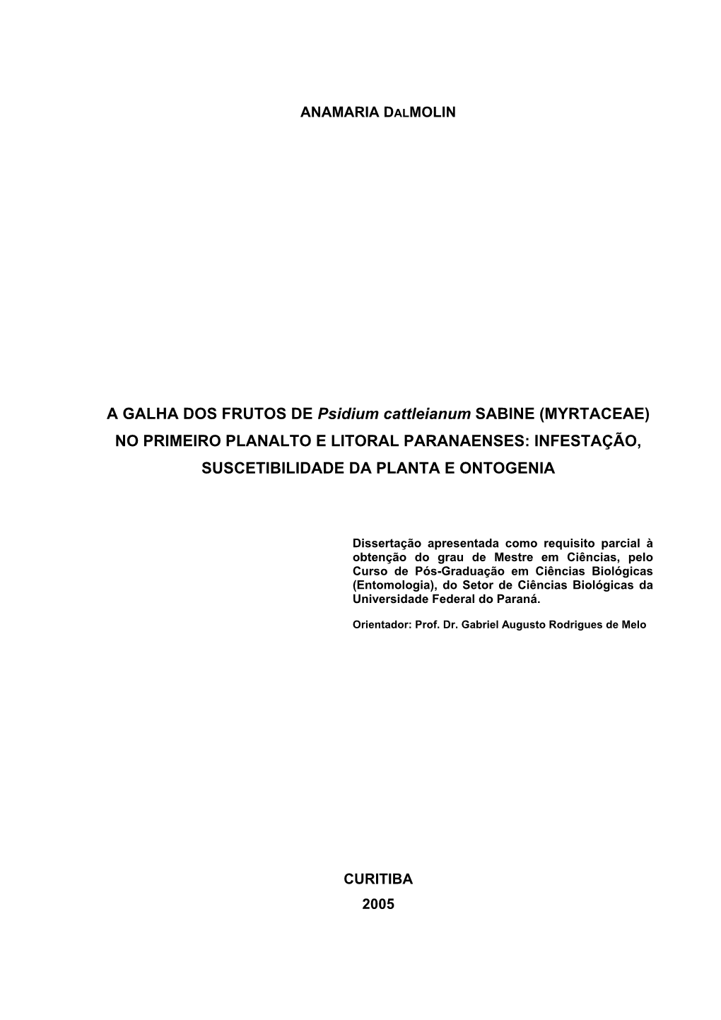 A GALHA DOS FRUTOS DE Psidium Cattleianum SABINE (MYRTACEAE) NO PRIMEIRO PLANALTO E LITORAL PARANAENSES: INFESTAÇÃO, SUSCETIBILIDADE DA PLANTA E ONTOGENIA