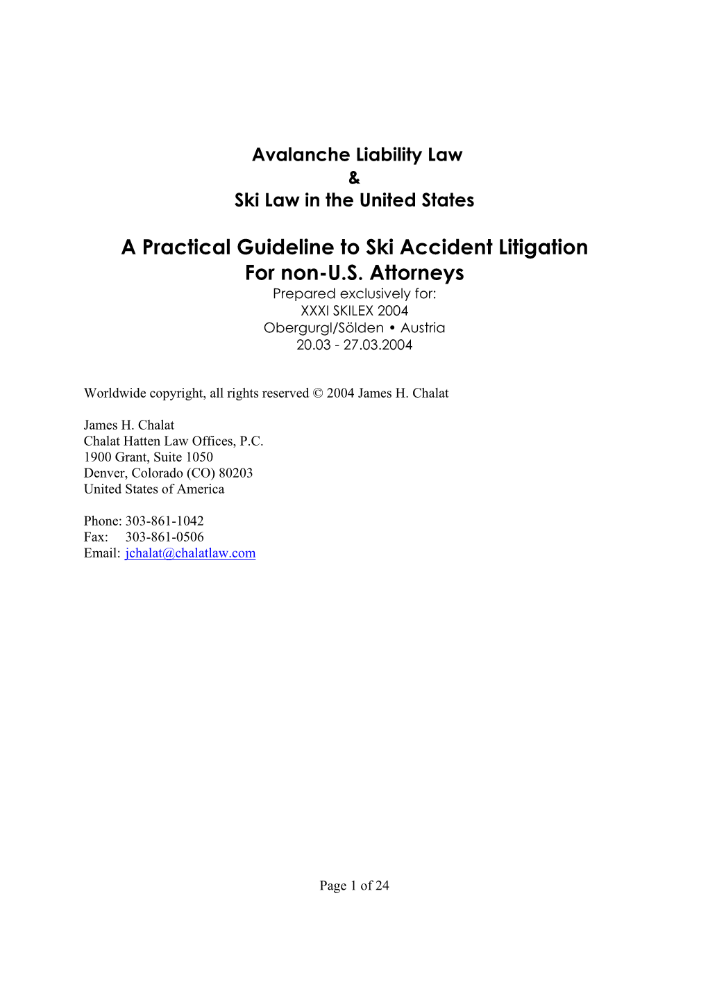 A Practical Guideline to Ski Accident Litigation for Non-U.S. Attorneys Prepared Exclusively For: XXXI SKILEX 2004 Obergurgl/Sölden • Austria 20.03 - 27.03.2004