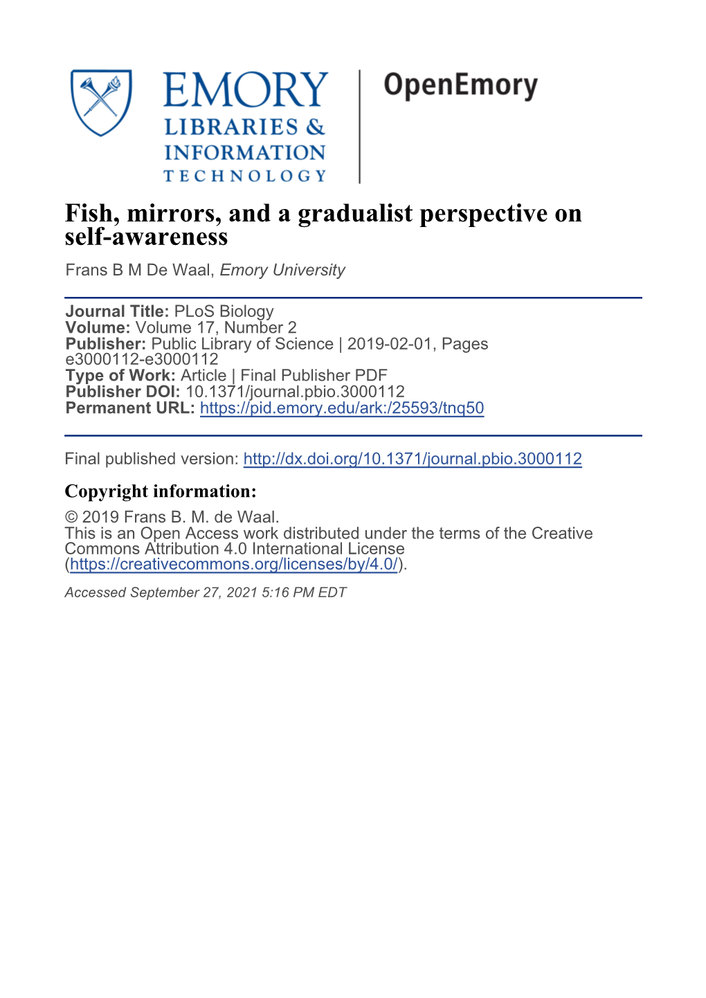 Fish, Mirrors, and a Gradualist Perspective on Self-Awareness Frans B M De Waal, Emory University