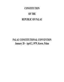 PALAU CONSTITUTIONAL CONVENTION January 28 – April 2, 1979, Koror, Palau