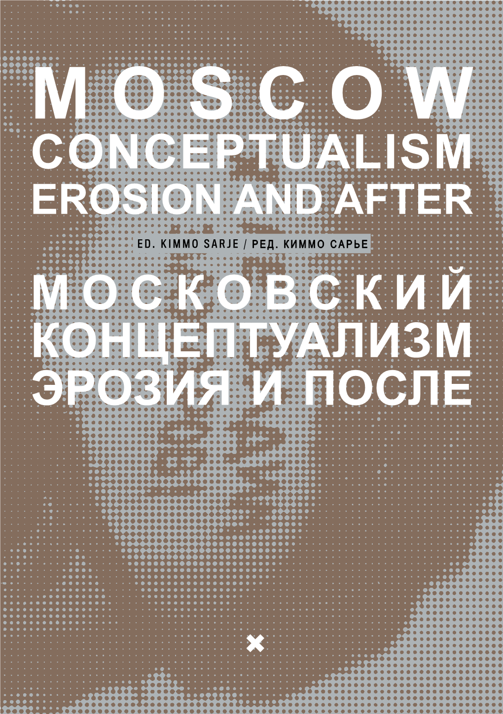 Moscow Conceptualism Erosion and After Ed