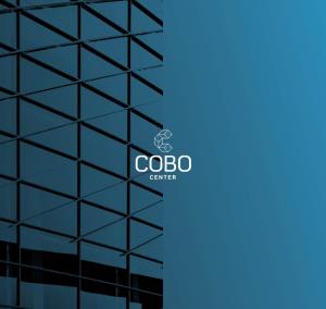 WELCOME to COBO CENTER Welcome to a Place Where You Can Be Part of Something