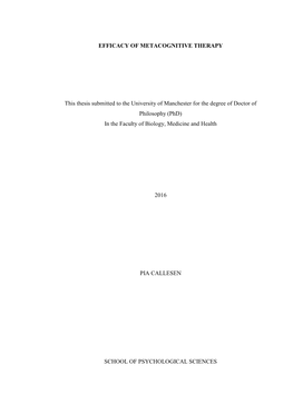 EFFICACY of METACOGNITIVE THERAPY This Thesis Submitted to the University of Manchester for the Degree of Doctor of Philosophy