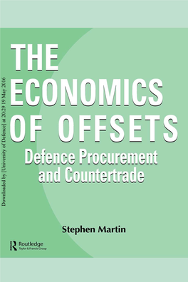 THE ECONOMICS of OFFSETS Downloaded by [University of Defence] at 20:29 19 May 2016 Studies in Defence Economics