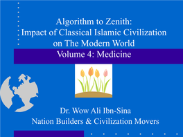 Algorithm to Zenith: Impact of Classical Islamic Civilization on the Modern World Volume 4: Medicine