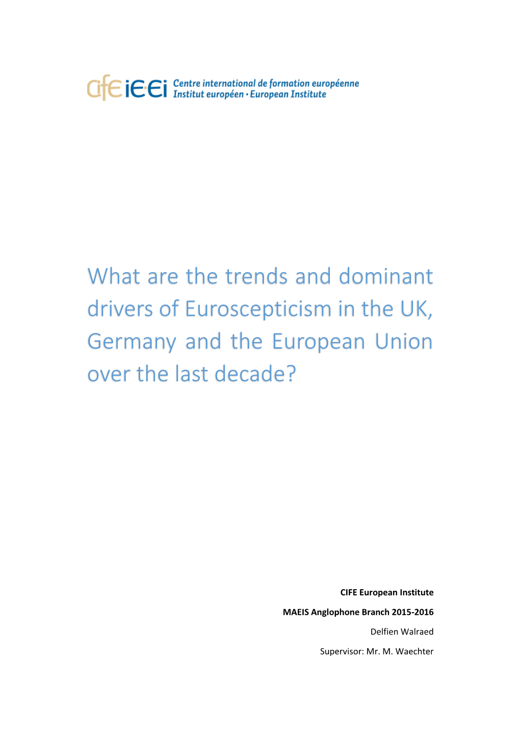 What Are the Trends and Dominant Drivers of Euroscepticism in the UK, Germany and the European Union Over the Last Decade?