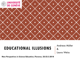 EDUCATIONAL ILLUSIONS & Laura Weiss New Perspectives in Science Education, Florence, 22-23.3.2018 EDUCATIONAL ILLUSIONS: an ANALOGY
