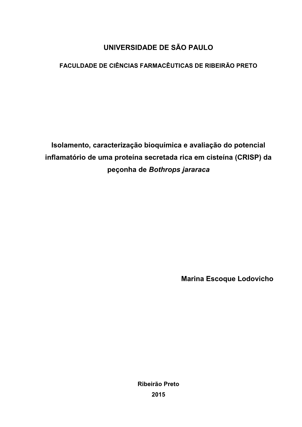 Isolamento, Caracterização Bioquímica E Avaliação Do Potencial Inflamatório De Uma Proteína Secretada Rica Em Cisteína (CRISP) Da Peçonha De Bothrops Jararaca