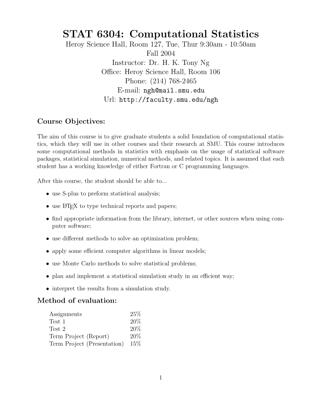 STAT 6304: Computational Statistics Heroy Science Hall, Room 127, Tue, Thur 9:30Am - 10:50Am Fall 2004 Instructor: Dr