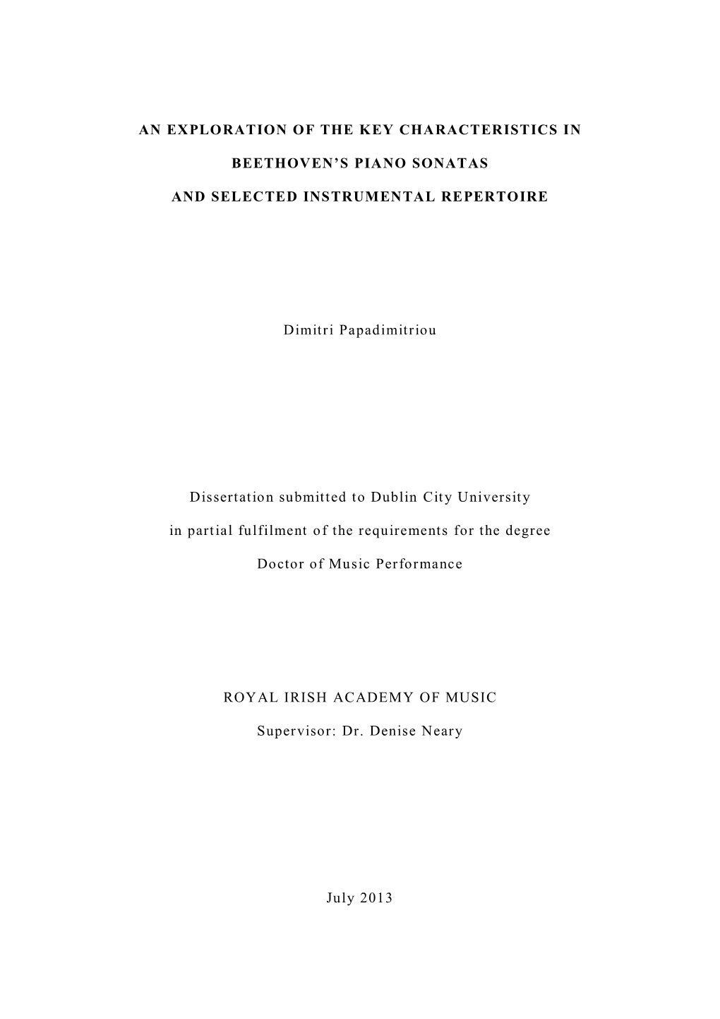 AN EXPLORATION of the KEY CHARACTERISTICS in BEETHOVEN's PIANO SONATAS and SELECTED INSTRUMENTAL REPERTOIRE Dimitri Papadimit