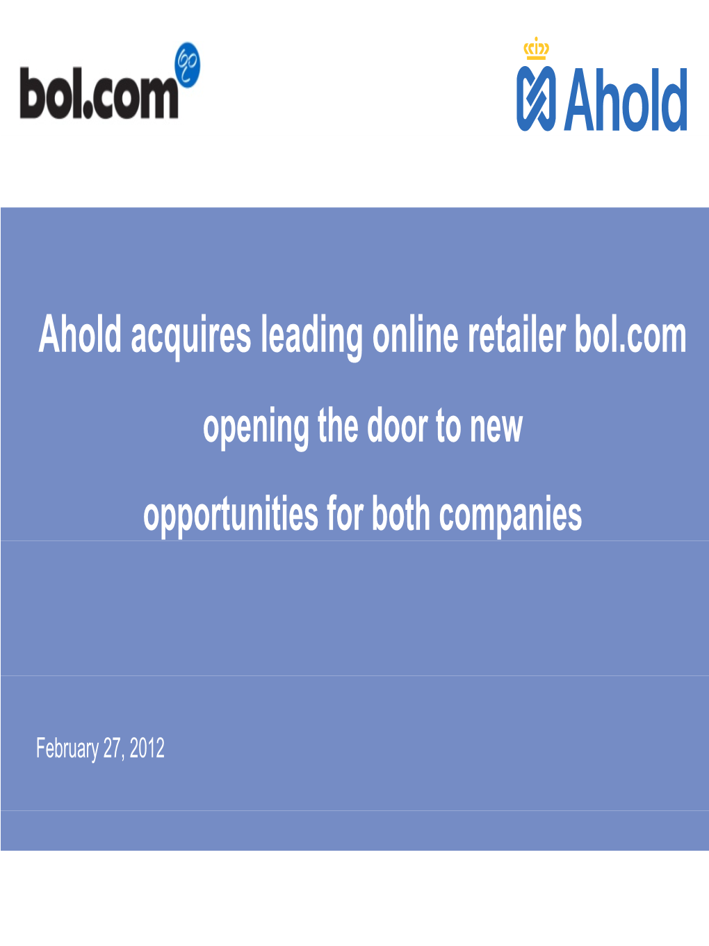 Ahold Acquires Leading Online Retailer Bol.Com Opening the Door to New Opportunities for Both Companies