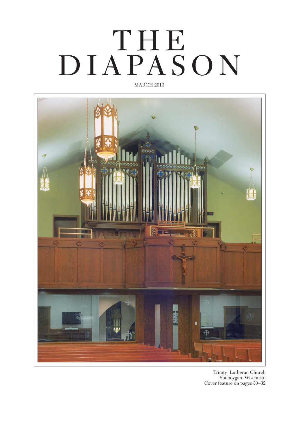 MARCH 2013 Trinity Lutheran Church Sheboygan, Wisconsin Cover Feature on Pages 30–32