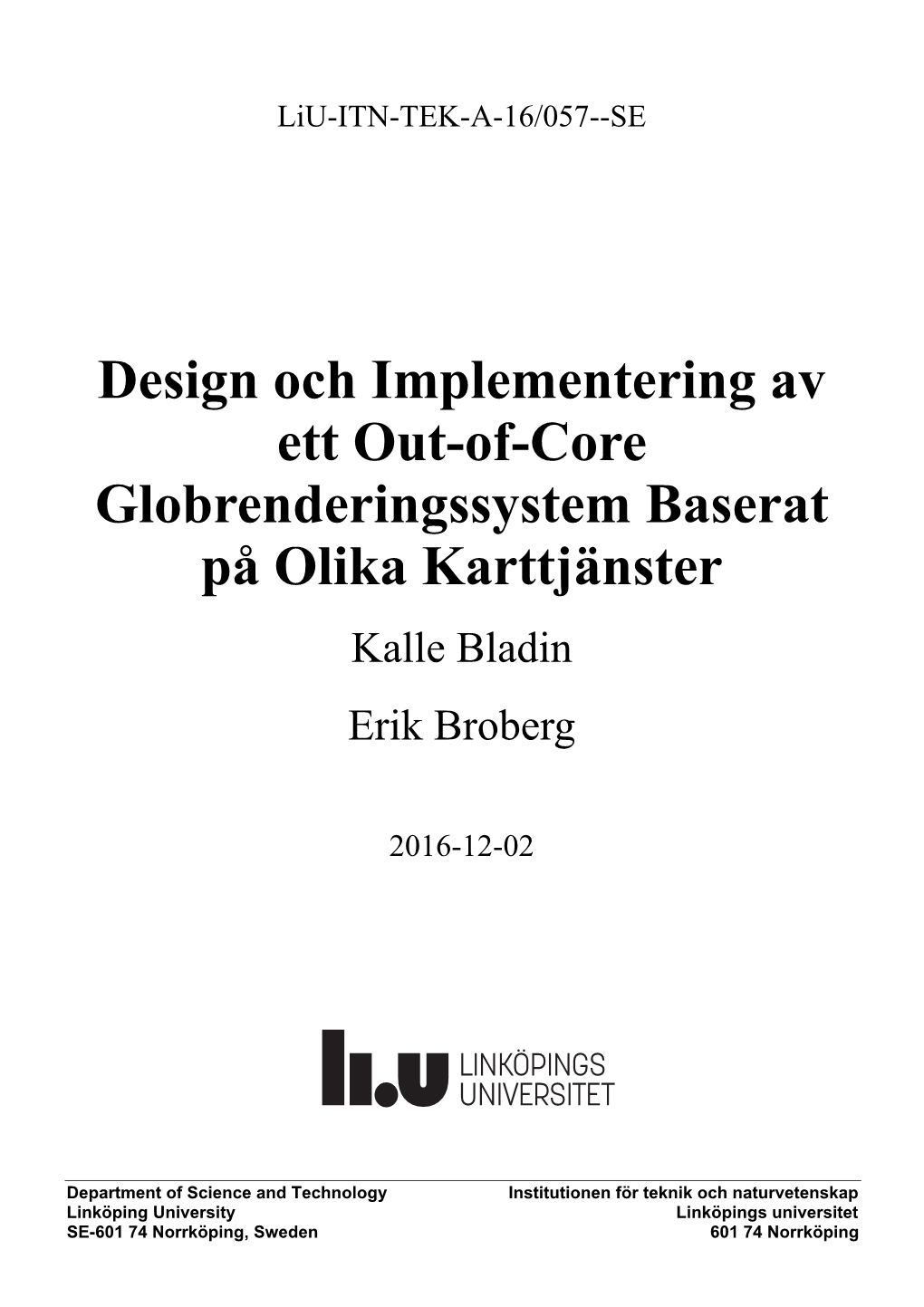 Design Och Implementering Av Ett Out-Of-Core Globrenderingssystem Baserat På Olika Karttjänster Kalle Bladin Erik Broberg