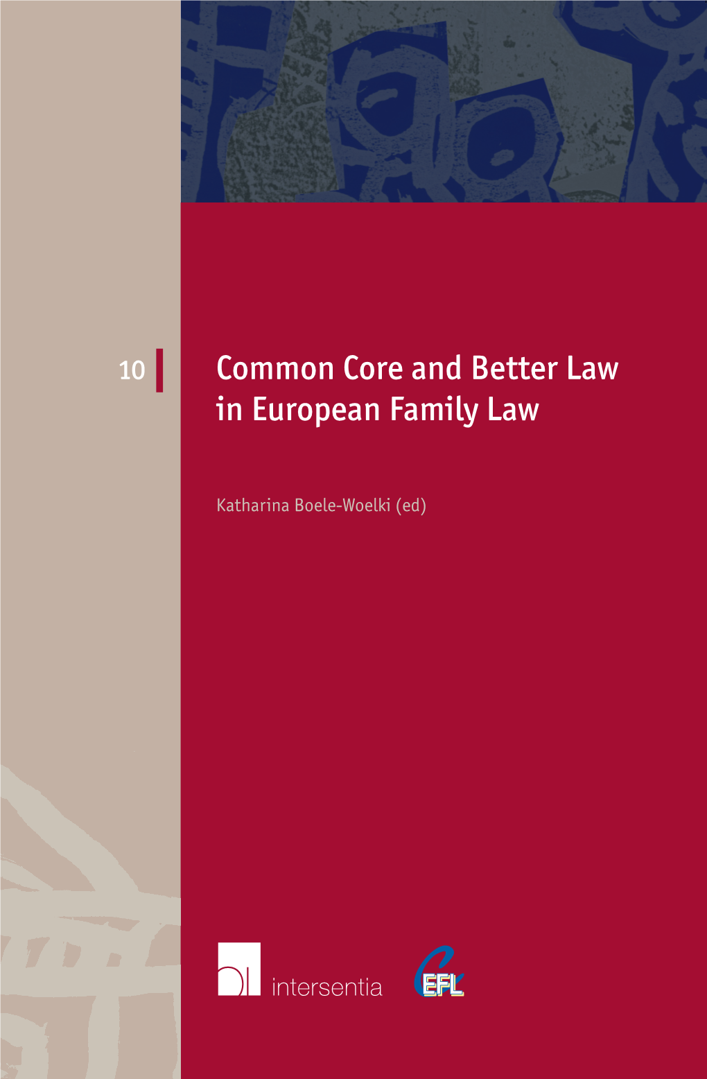 Common Core and Better Law in European Family Law European Family Law Series