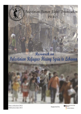 Palestinian Refugees Fleeing Syria to Lebanon PHRO Conducted Research 2012; Published - March - 2013