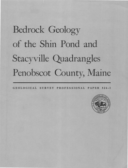 Bedrock Geology of the Shin Pond and Stacyville Quadrangles Penobscot County, Maine