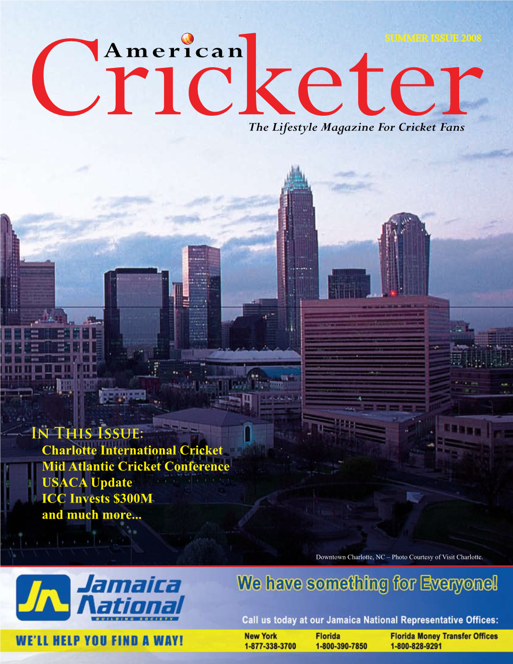 In This Issue: Charlotte International Cricket Mid Atlantic Cricket Conference USACA Update ICC Invests $300M and Much More