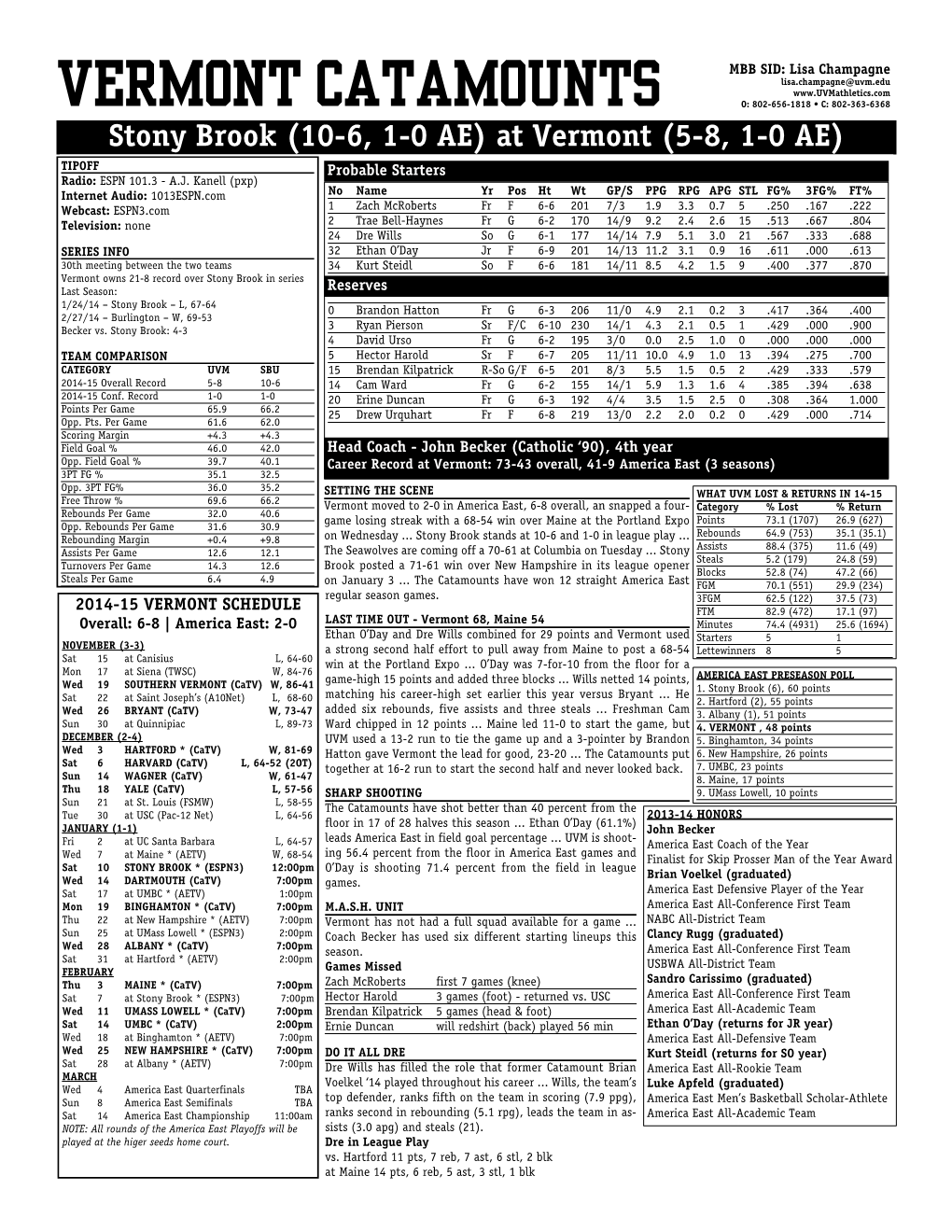 VERMONT CATAMOUNTS O: 802-656-1818 • C: 802-363-6368 Stony Brook (10-6, 1-0 AE) at Vermont (5-8, 1-0 AE) TIPOFF Probable Starters Radio: ESPN 101.3 - A.J