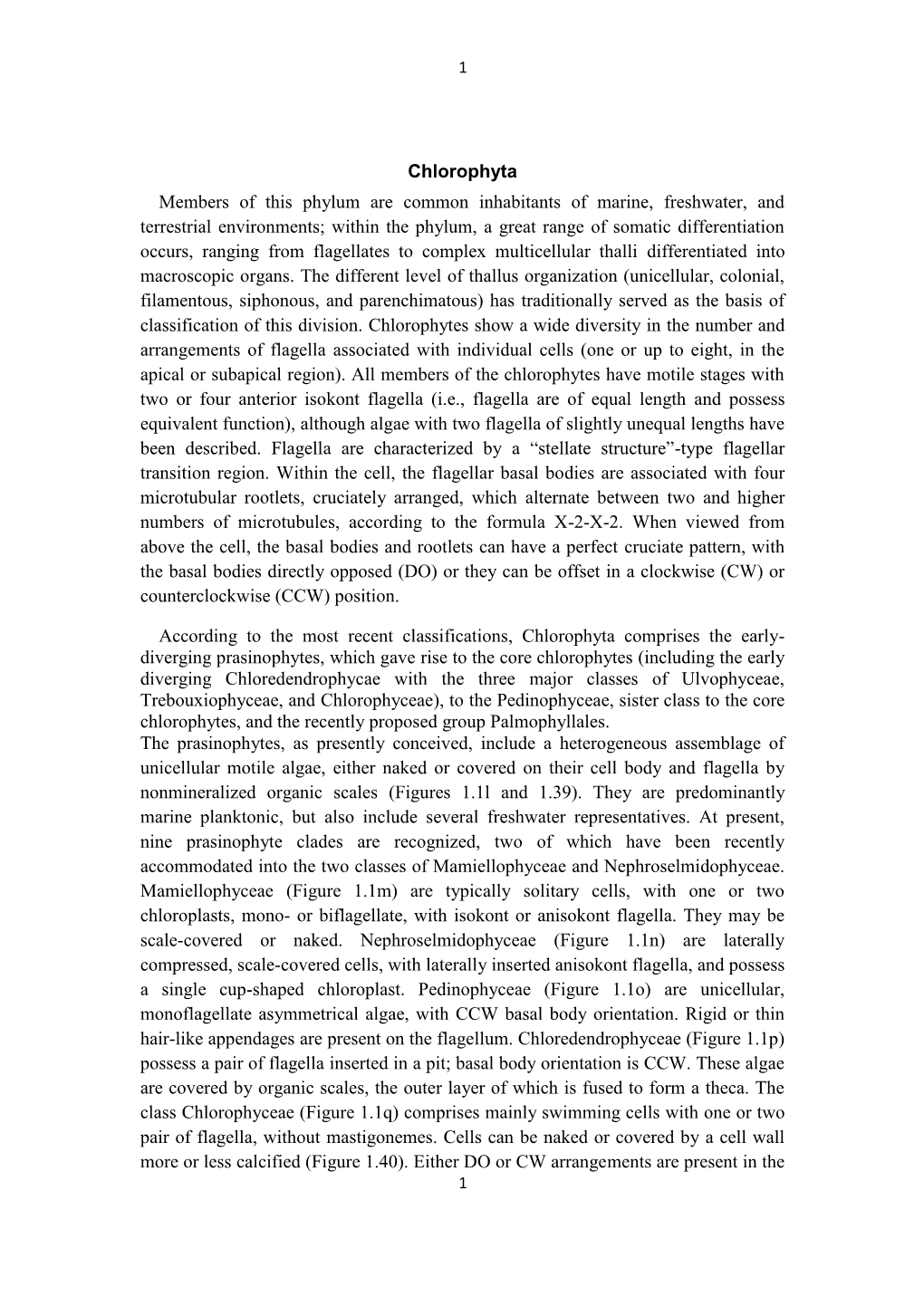 Within the Phylum, a Great Range of Somatic Differentiation Occurs, Ranging from Flagellates to Complex Multicellular Thalli Differentiated Into Macroscopic Organs