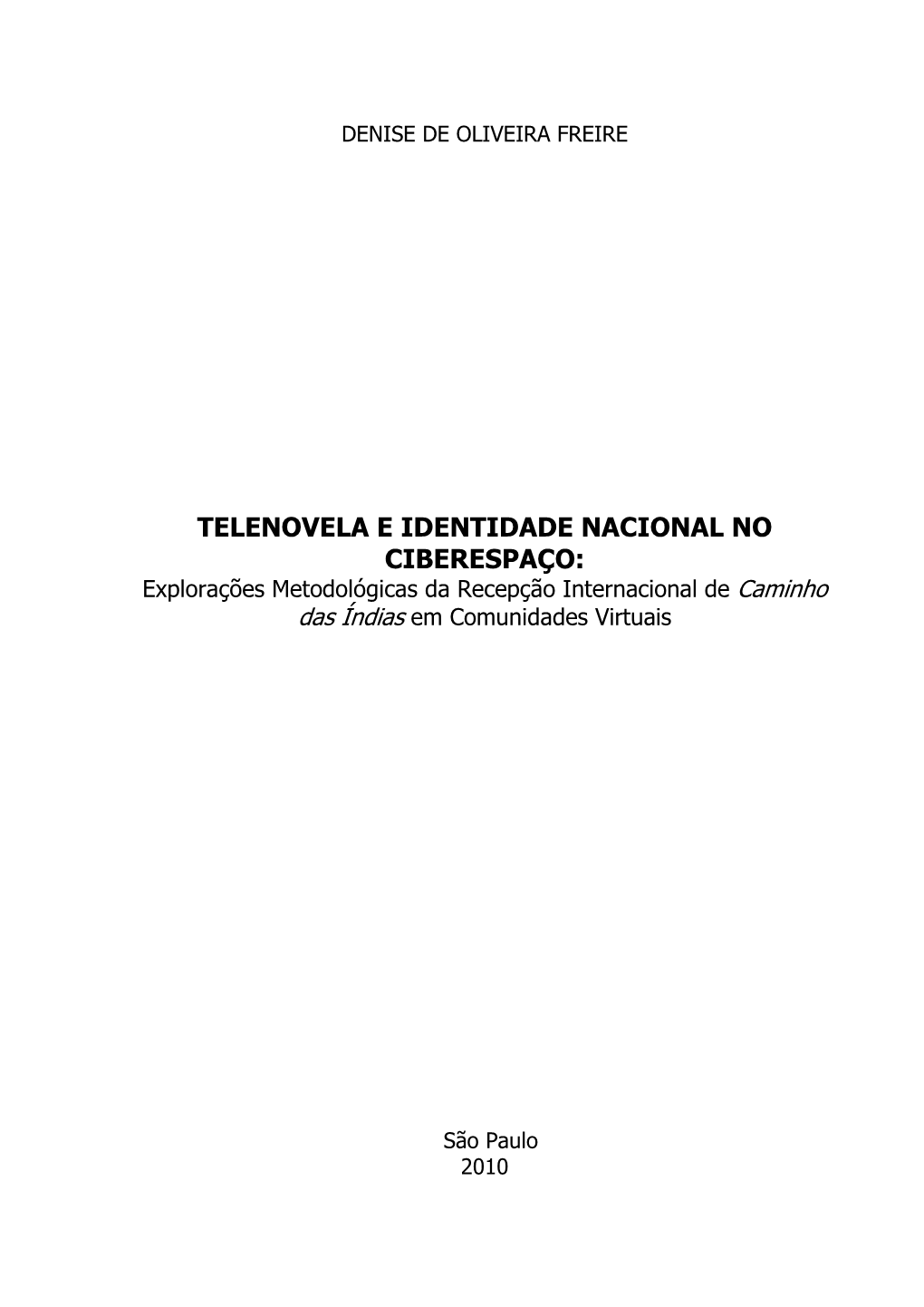 TELENOVELA E IDENTIDADE NACIONAL NO CIBERESPAÇO: Explorações Metodológicas Da Recepção Internacional De Caminho Das Índias Em Comunidades Virtuais