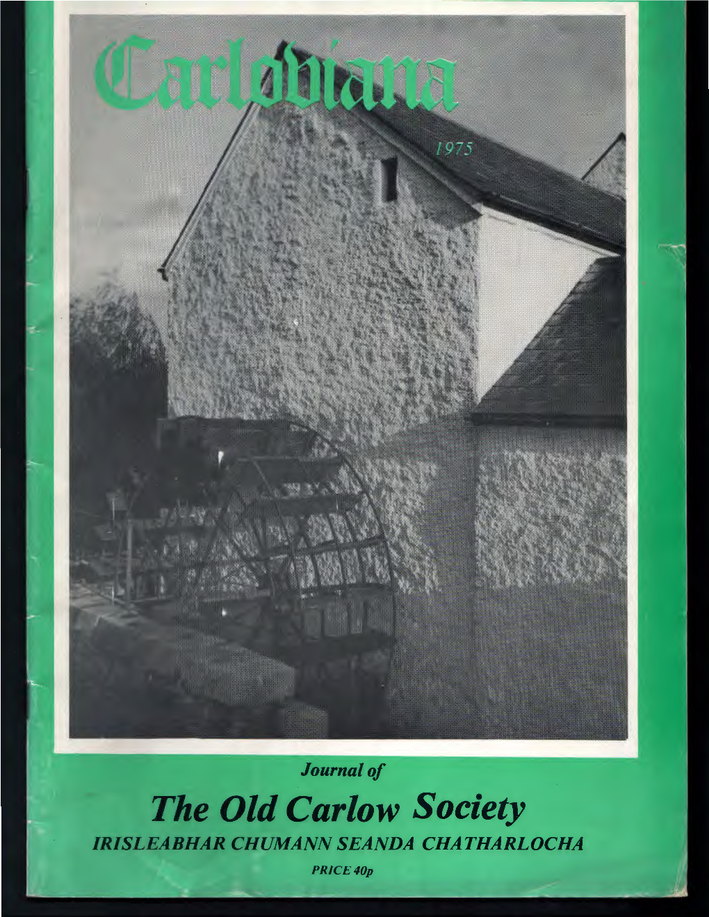 The Old Carlow Society IRISLEABHAR CHUMANN SEANDA CHATHARLOCHA Price40p Hotd, Qmk,«1, A.A