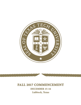 FALL 2017 COMMENCEMENT DECEMBER 15-16 Lubbock, Texas