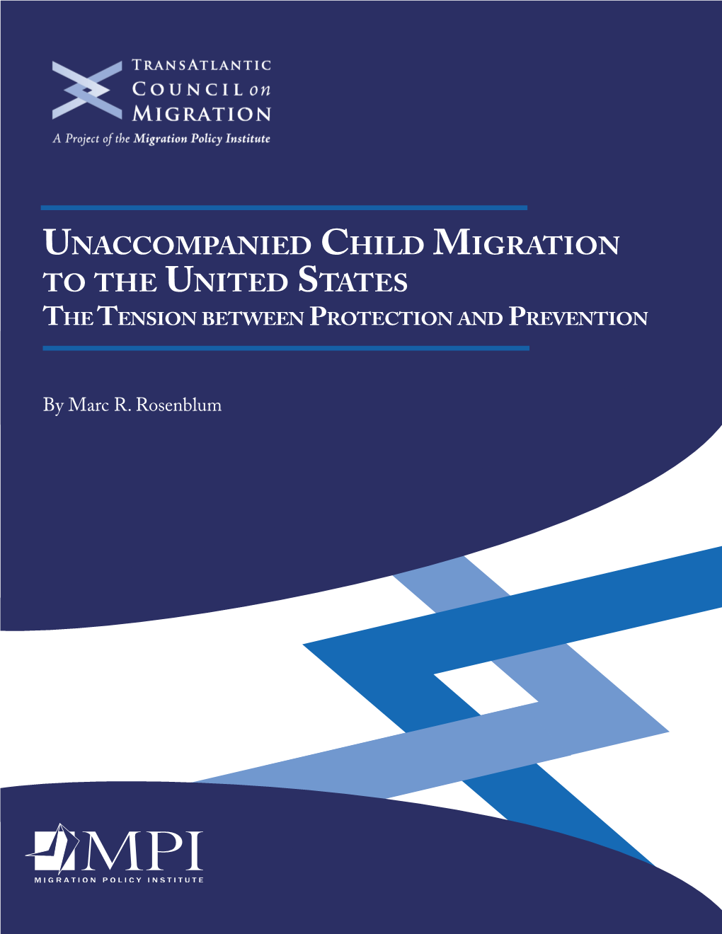 Unaccompanied Child Migration to the United States the Tension Between Protection and Prevention