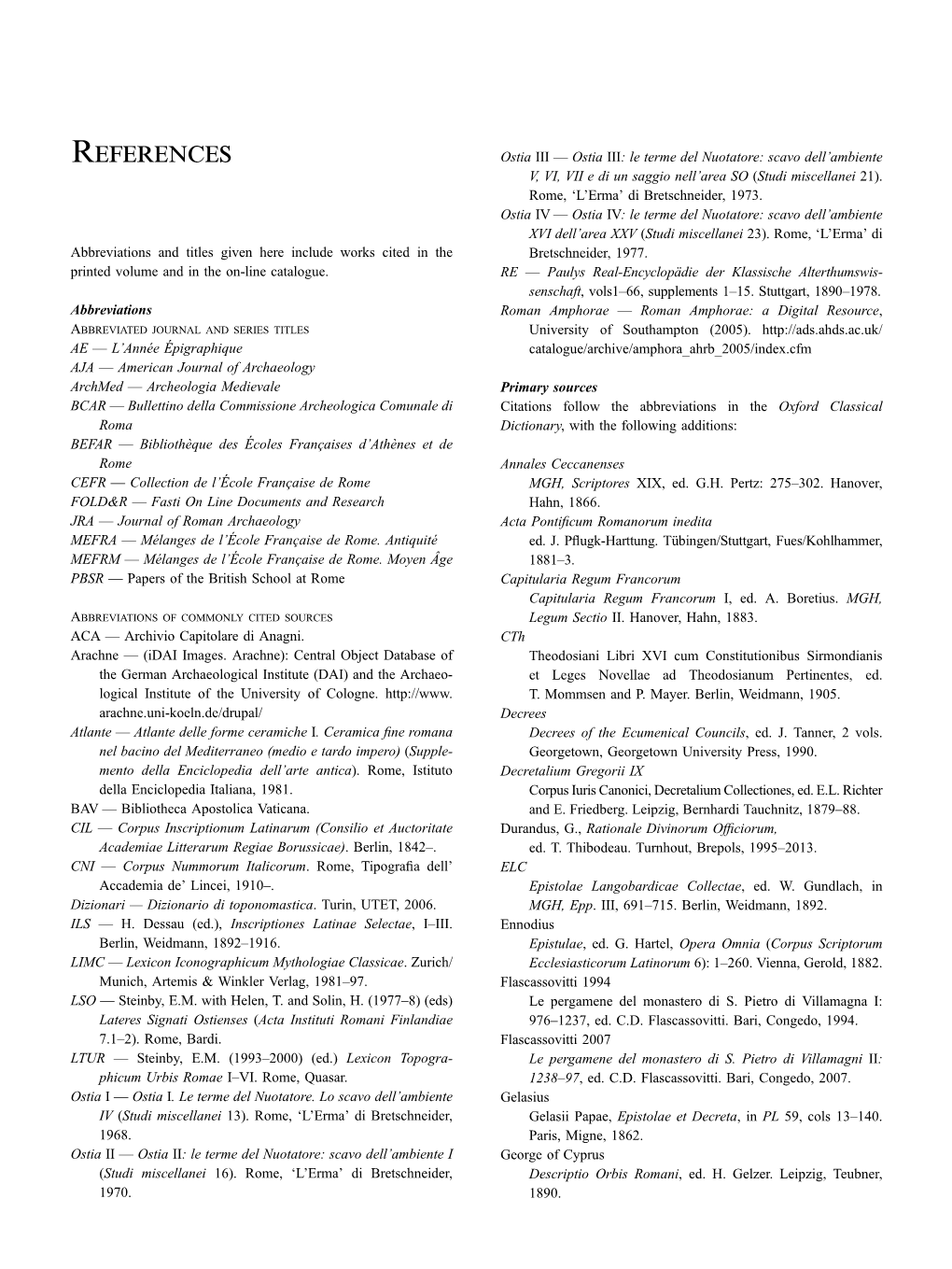 References Ostia III — Ostia III: Le Terme Del Nuotatore: Scavo Dell’Ambiente V, VI, VII E Di Un Saggio Nell’Area SO (Studi Miscellanei 21)