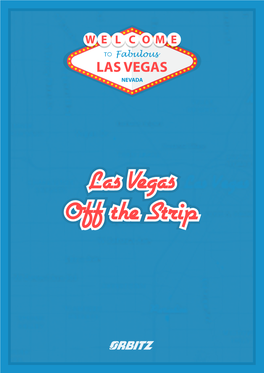 Las Vegas Off the Strip Las Vegas Off the Strip “BUY the TICKET, TAKE the RIDE” - Hunter S Thompson, Fear and Loathing in Las Vegas