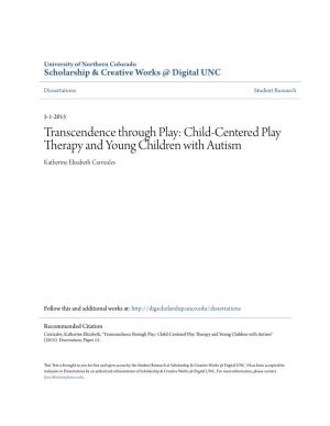 Child-Centered Play Therapy and Young Children with Autism Katherine Elizabeth Carrizales