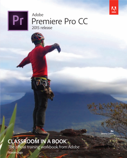 Adobe Premiere Pro CC Classroom in a Book (2015 Release) Contains 18 Lessons So Ware Is Included