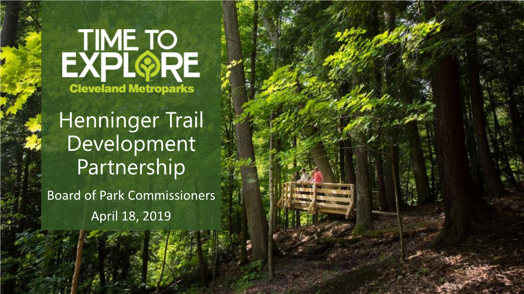 Henninger Trail Development Partnership Board of Park Commissioners April 18, 2019 Project Location