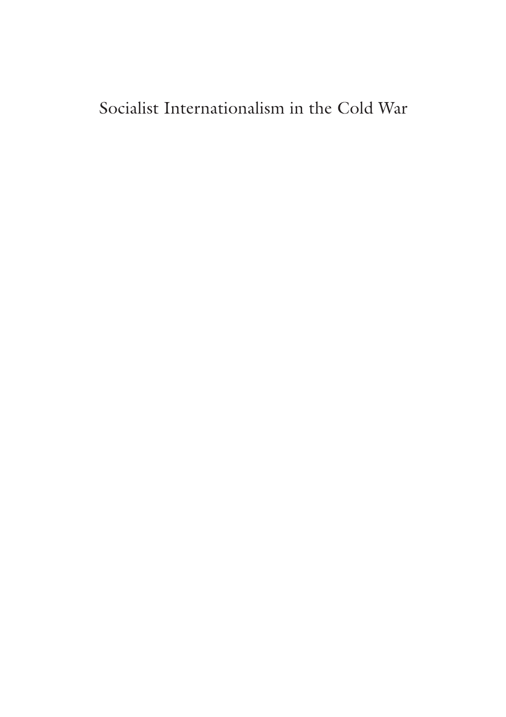 Socialist Internationalism in the Cold War Patryk Babiracki • Austin Jersild Editors Socialist Internationalism in the Cold War