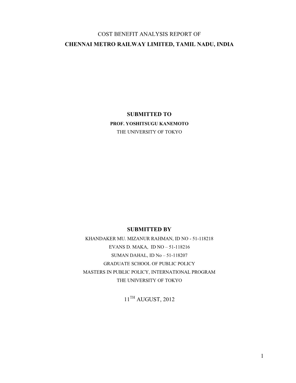 1 Cost Benefit Analysis Report of Chennai Metro Railway Limited, Tamil Nadu, India Submitted to Submitted by 11 August, 2012