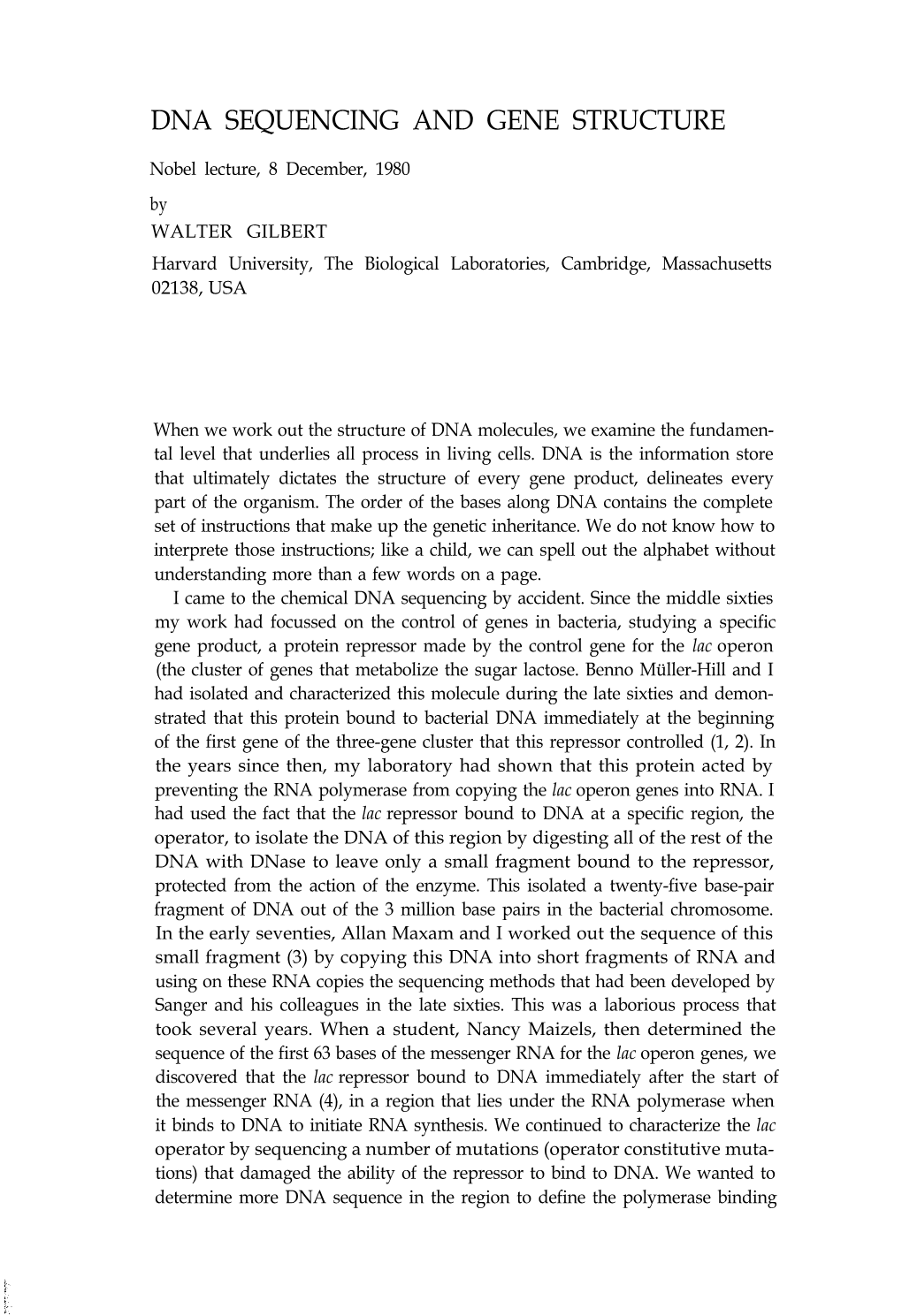 WALTER GILBERT Harvard University, the Biological Laboratories, Cambridge, Massachusetts 02138, USA