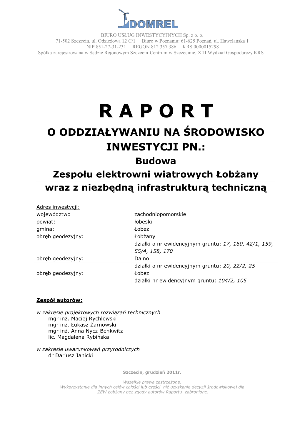 R a P O R T O ODDZIAŁYWANIU NA ŚRODOWISKO INWESTYCJI PN.: Budowa Zespołu Elektrowni Wiatrowych Łobżany Wraz Z Niezbędną Infrastrukturą Techniczną