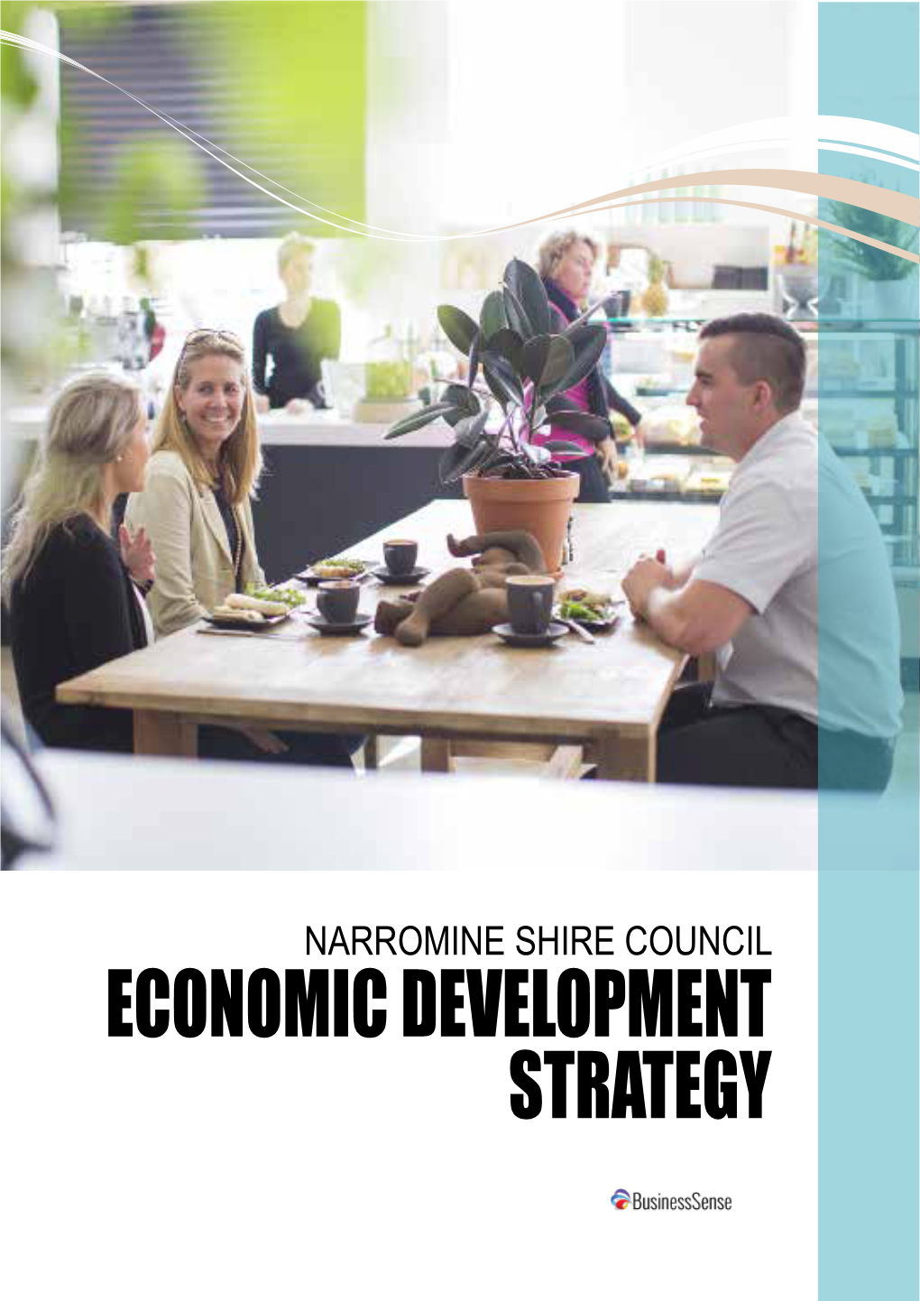 ECONOMIC DEVELOPMENT STRATEGY Narromine Shire Council PO Box 115 124 Dandaloo Street Narromine NSW 2821