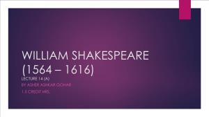 William Shakespeare (1564 – 1616) Lecture 13