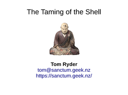 The Taming of the Shell