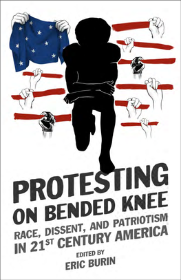 Protesting on Bended Knee Race, Dissent, and Patriotism in 21St Century America