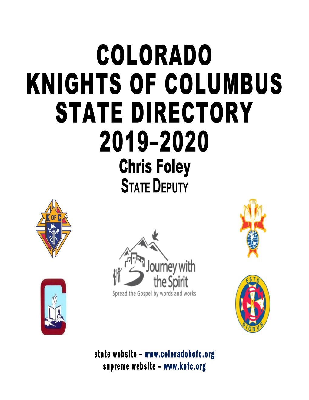 COLORADO KNIGHTS of COLUMBUS STATE DIRECTORY 2019–2020 Chris Foley STATE DEPUTY