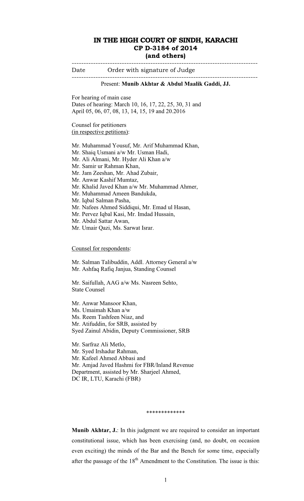 IN the HIGH COURT of SINDH, KARACHI CP D-3184 of 2014 (And Others) ------Date Order with Signature of Judge ------Present: Munib Akhtar & Abdul Maalik Gaddi, JJ