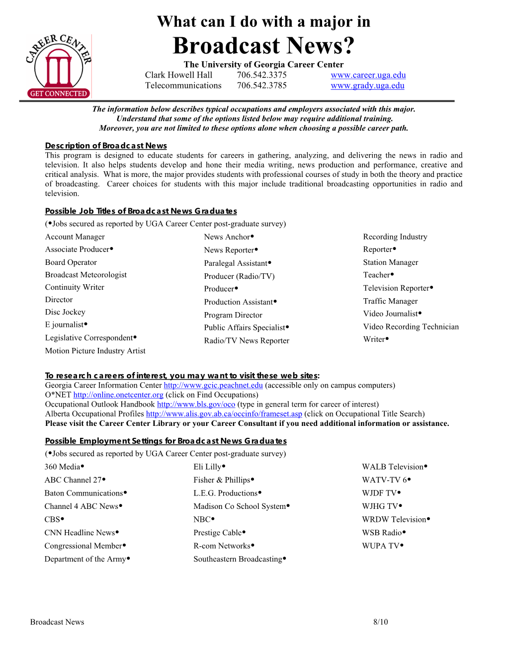 Broadcast News? the University of Georgia Career Center Clark Howell Hall 706.542.3375 Telecommunications 706.542.3785