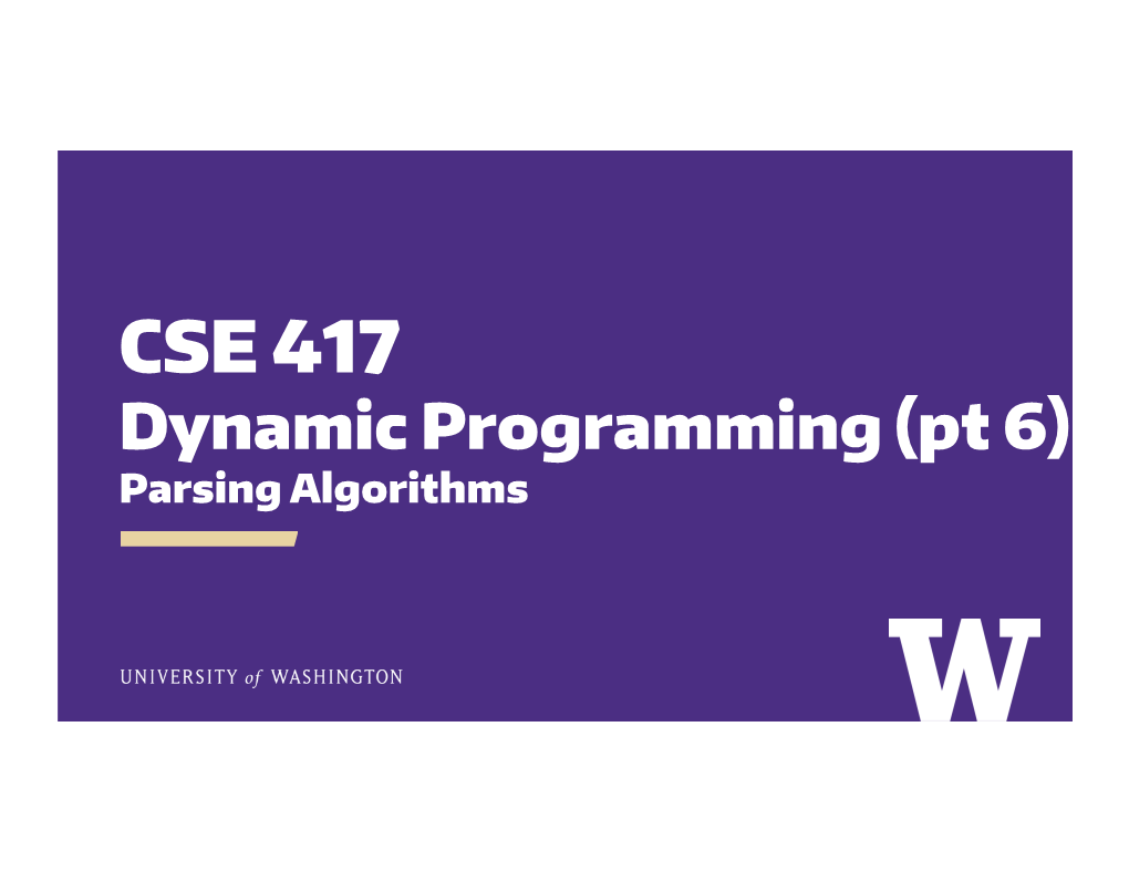 Dynamic Programming (Pt 6) Parsing Algorithms Reminders