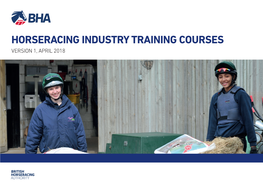 BHA Horseracing Industry Training Courses PRINT V.Indd 1 20/03/2018 08:15 CONTENTS