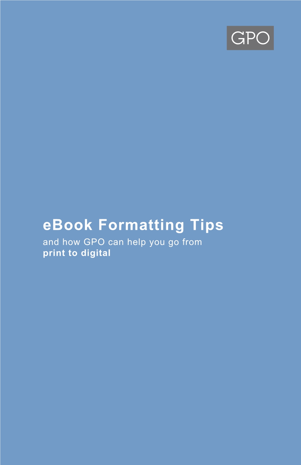 Ebook Formatting Tips and How GPO Can Help You Go from Print to Digital Metadata Gets Greater Search Results