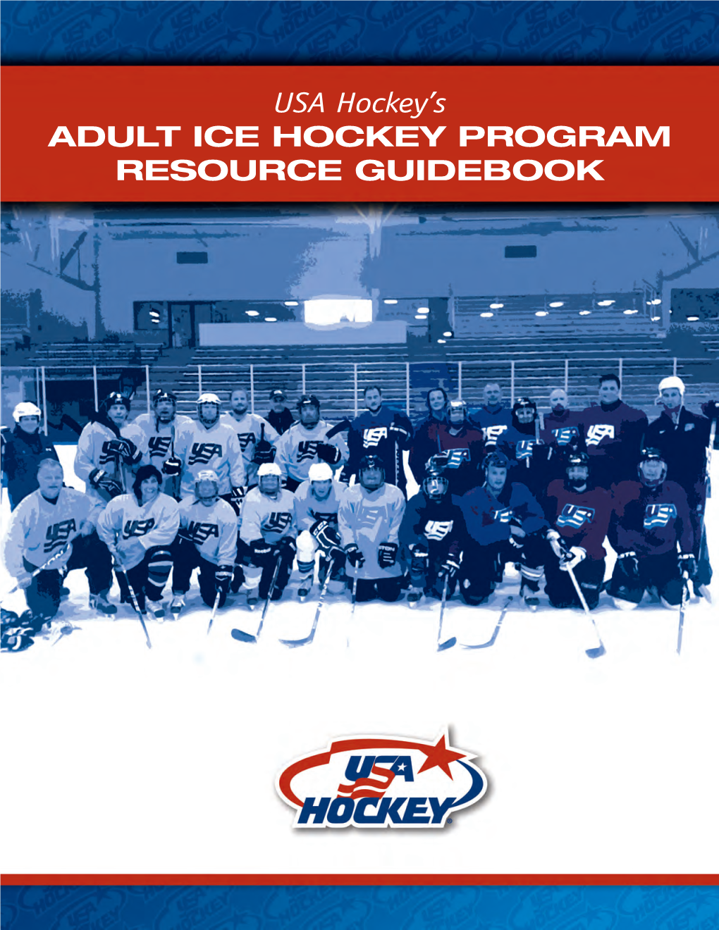 USA Hockey's ADULT ICE HOCKEY PROGRAM RESOURCE