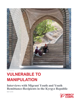 VULNERABLE to MANIPULATION Interviews with Migrant Youth and Youth Remittance-Recipients in the Kyrgyz Republic MAY 2016