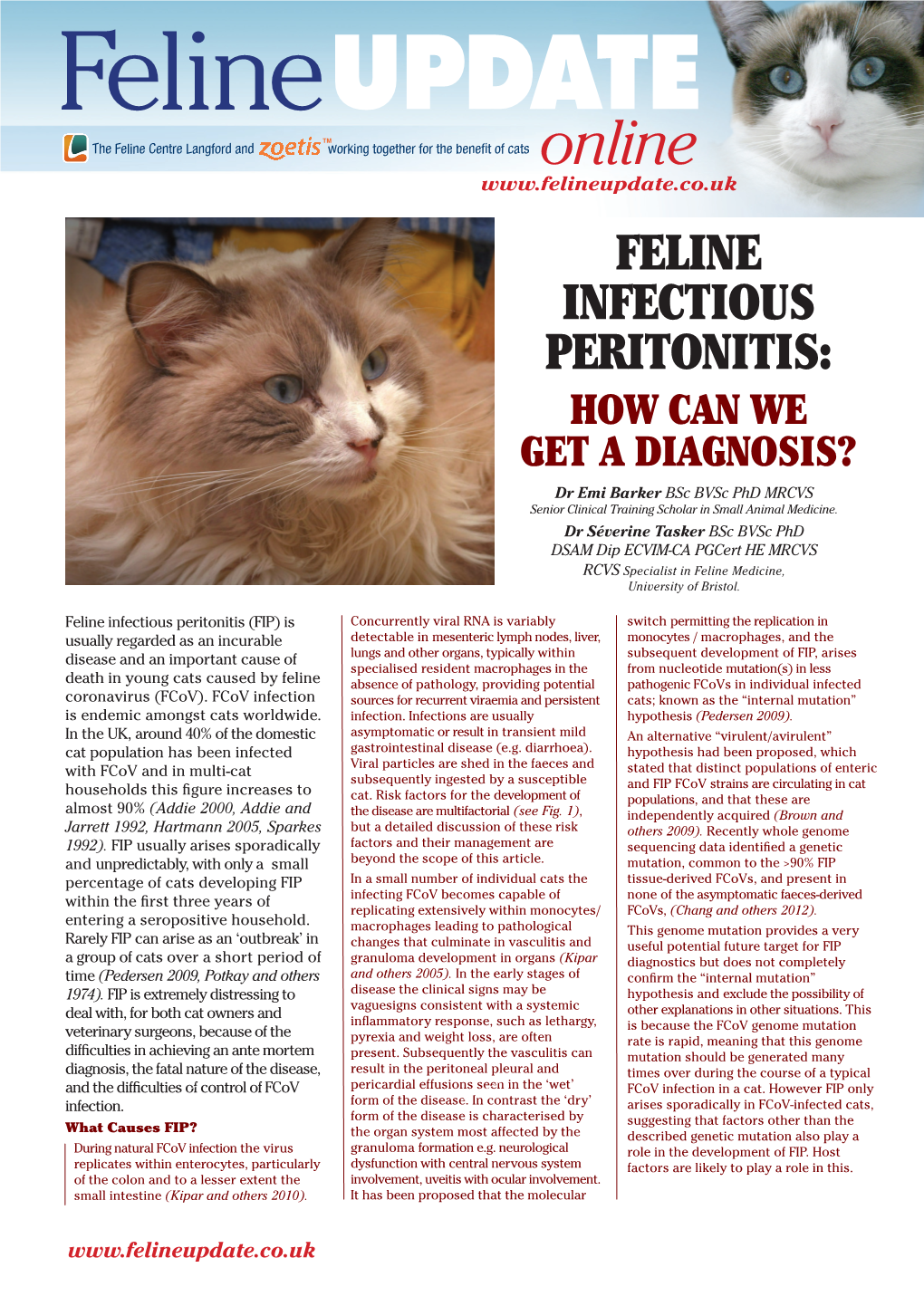 FELINE INFECTIOUS PERITONITIS: HOW CAN WE GET a DIAGNOSIS? Dr Emi Barker Bsc Bvsc Phd MRCVS Senior Clinical Training Scholar in Small Animal Medicine